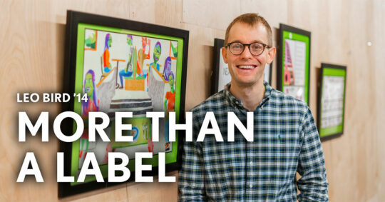 "Leo Bird '14: More Than a Label" text overlay with a photo of Leo Bird'14 in the background.